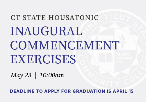 Inaugural CT State Housatonic Commencement Exercises May 23 at 10AM.